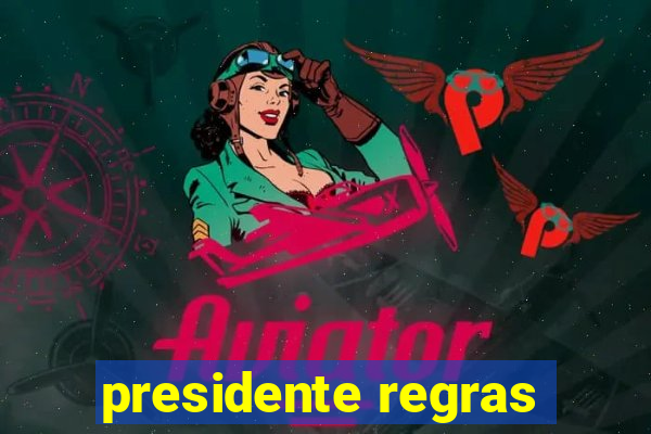 presidente regras